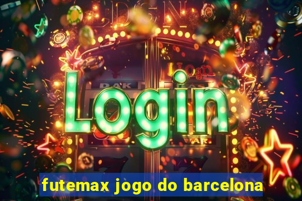 futemax jogo do barcelona